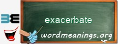 WordMeaning blackboard for exacerbate